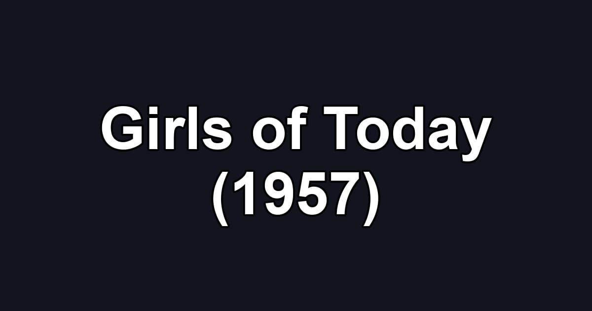 Girls of Today (1957)