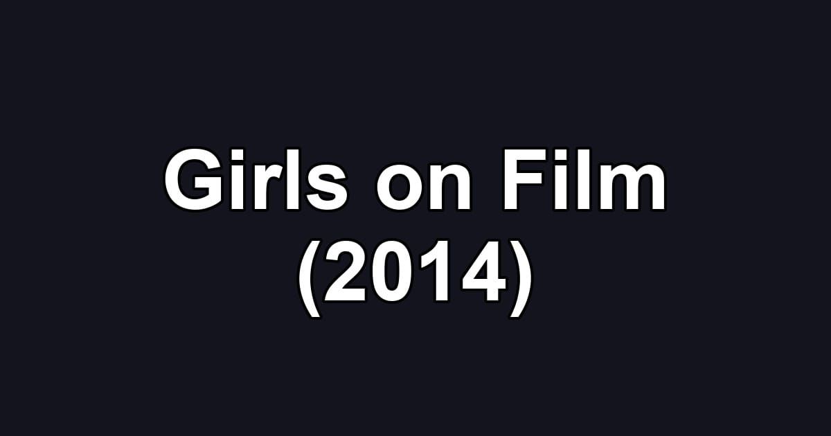 Girls on Film (2014)
