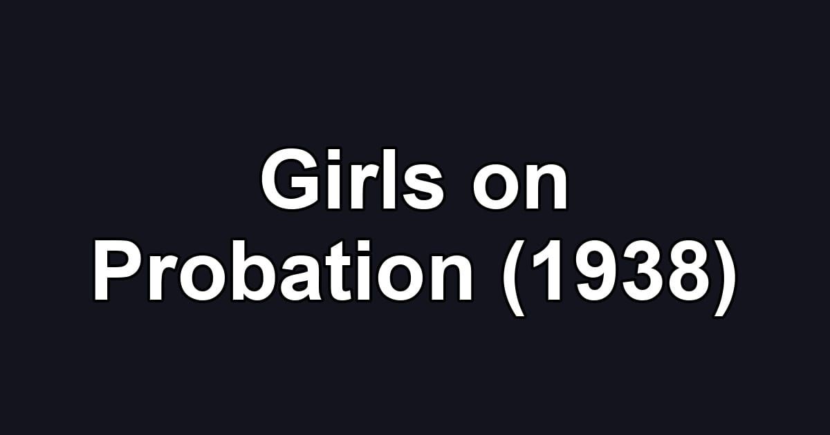 Girls on Probation (1938)