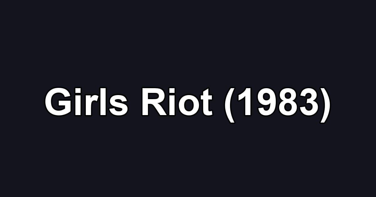 Girls Riot (1983)