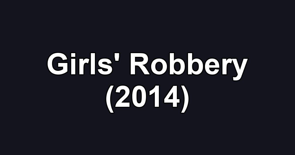 Girls' Robbery (2014)