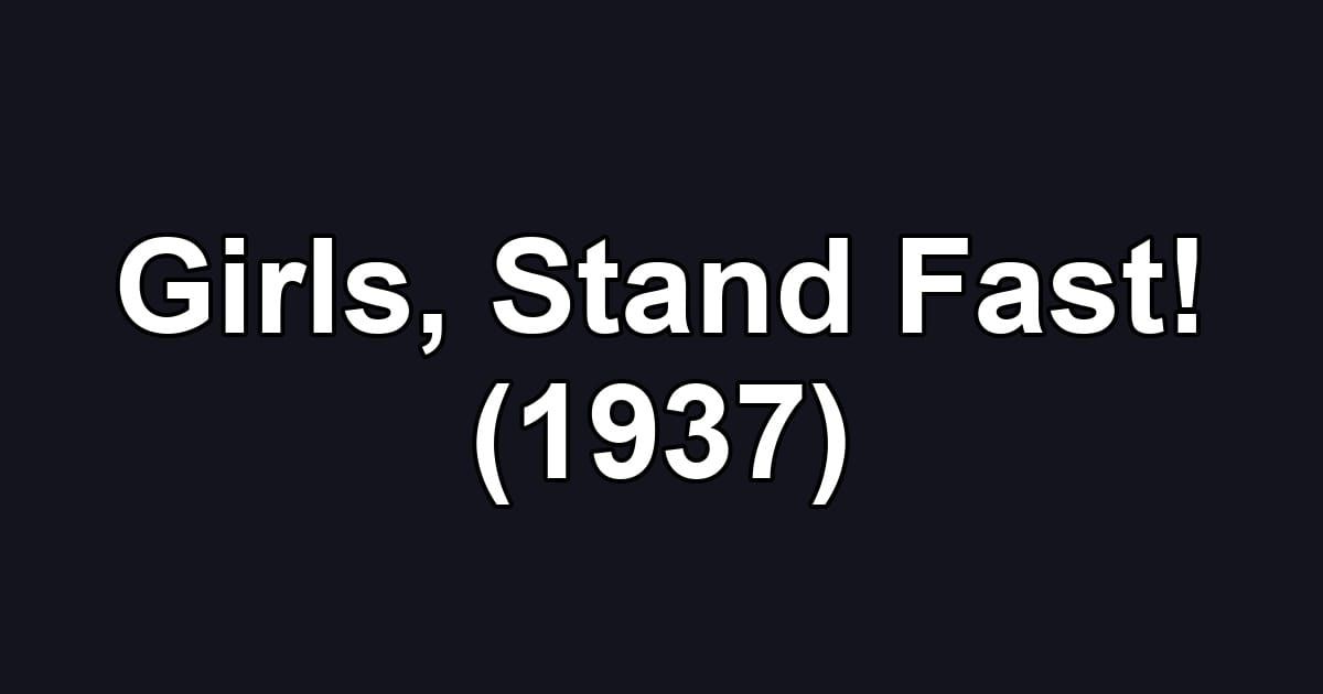 Girls, Stand Fast! (1937)
