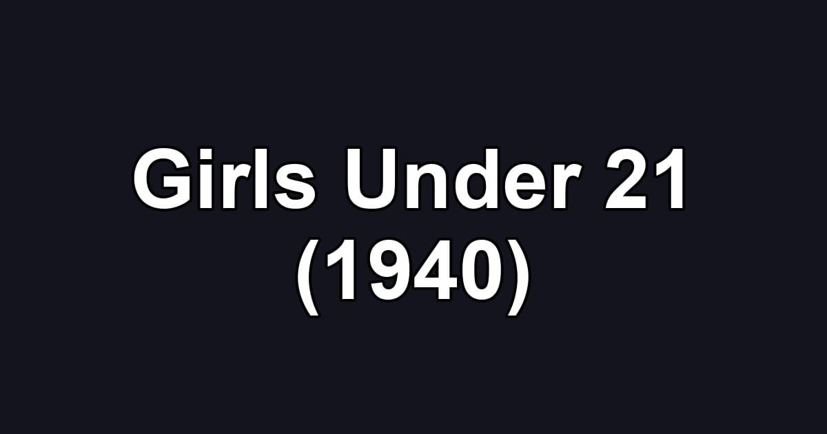 Girls Under 21 (1940)