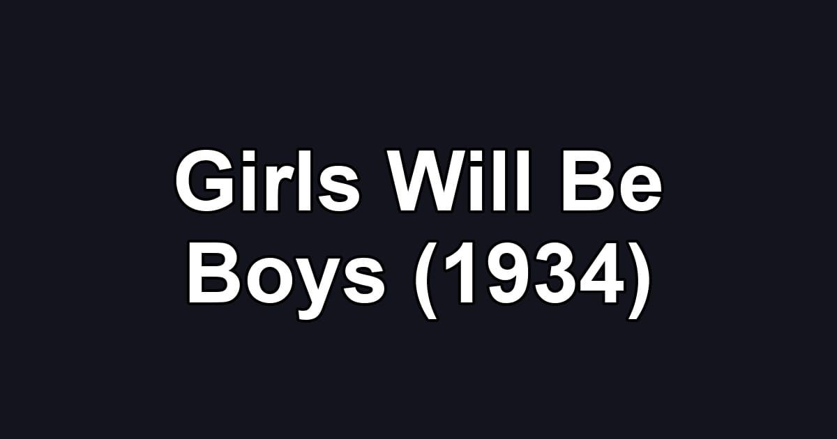 Girls Will Be Boys (1934)