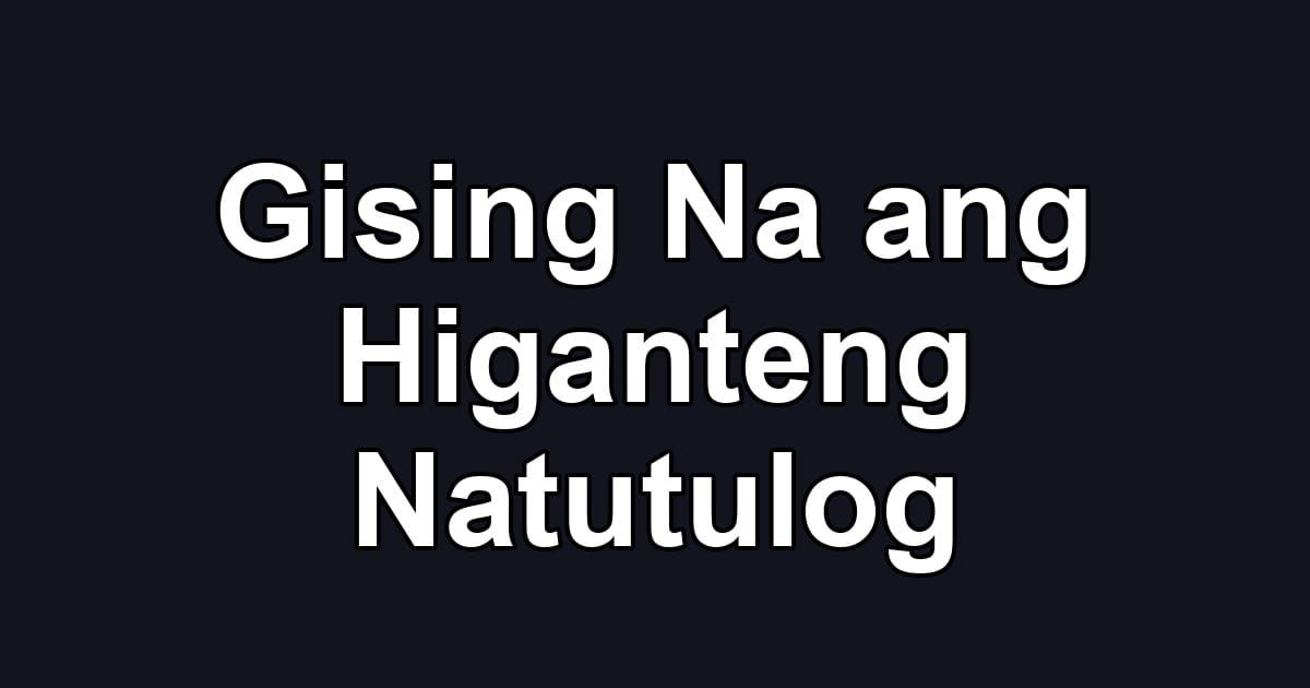 Gising Na ang Higanteng Natutulog