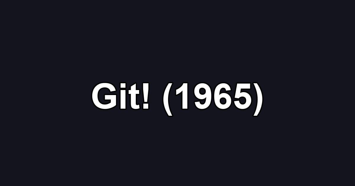 Git! (1965)