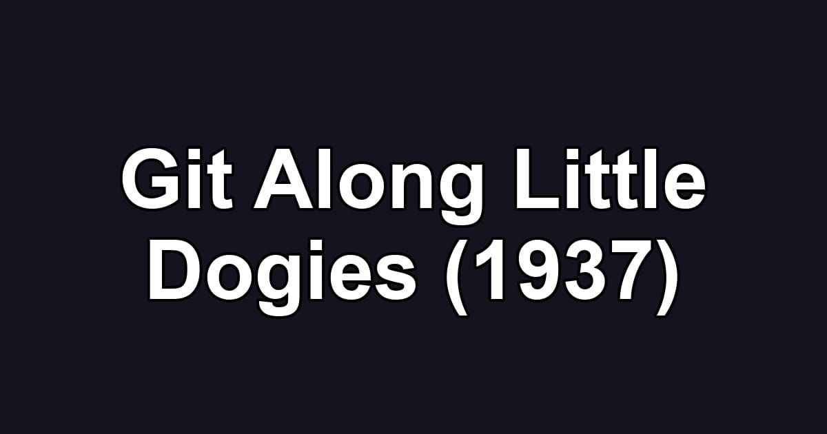 Git Along Little Dogies (1937)