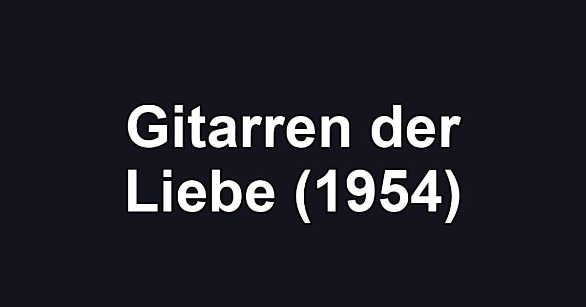 Gitarren der Liebe (1954)