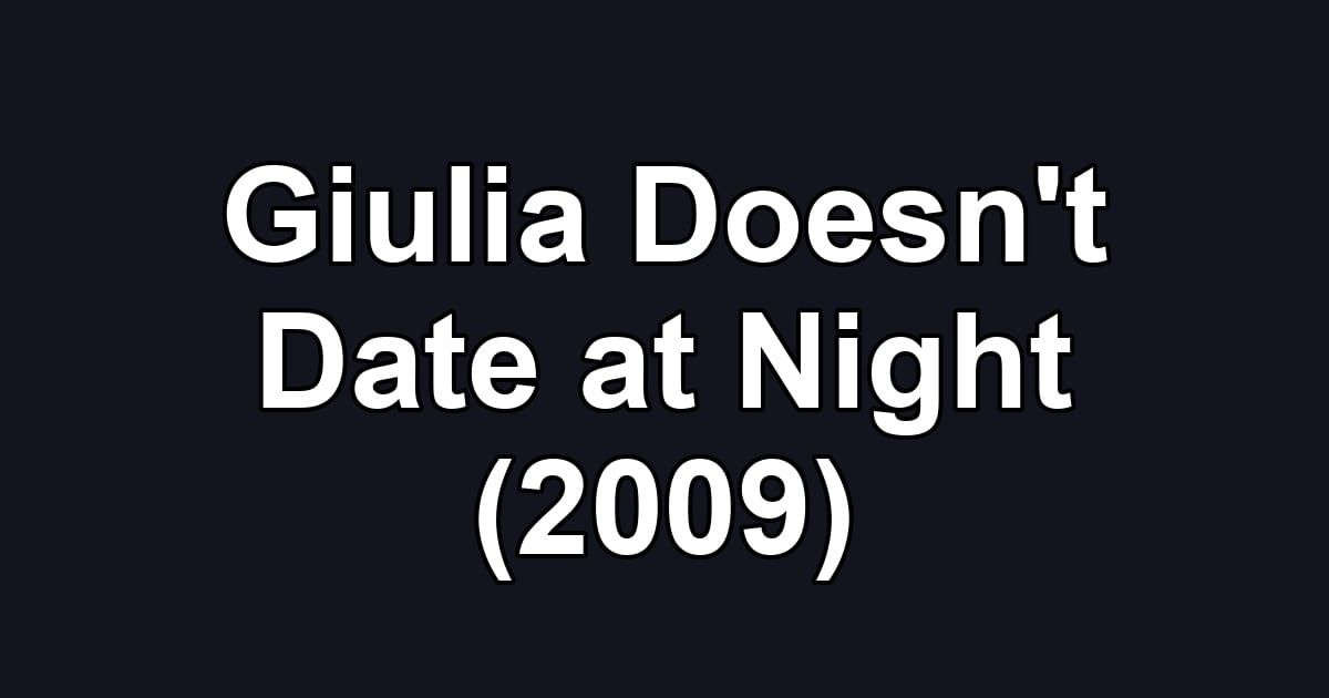 Giulia Doesn't Date at Night (2009)