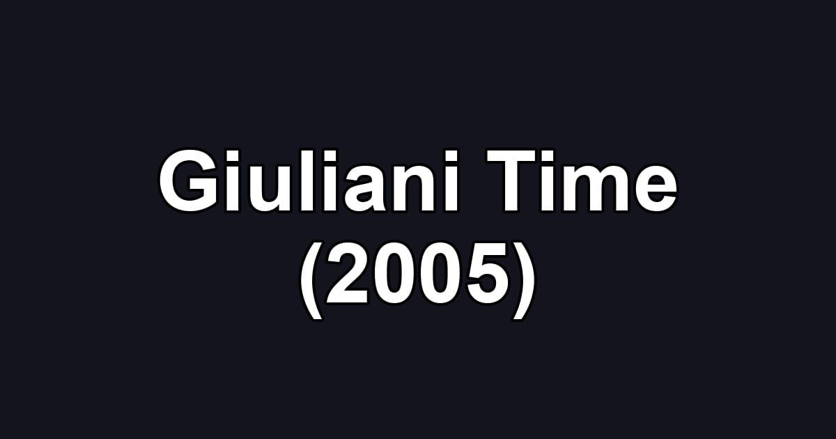 Giuliani Time (2005)