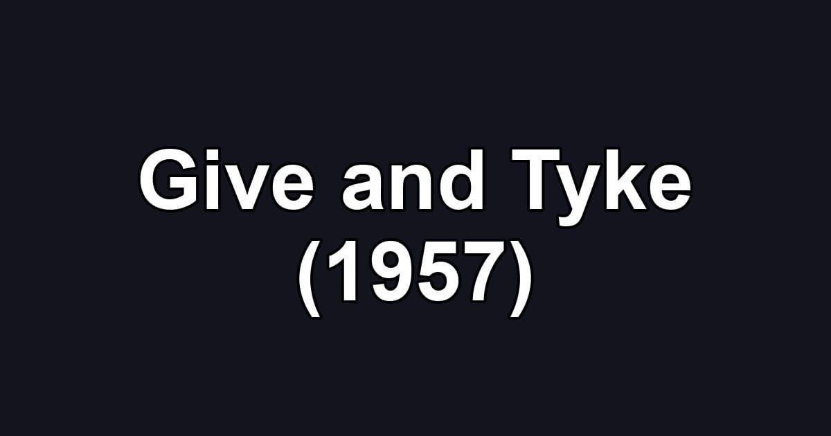 Give and Tyke (1957)