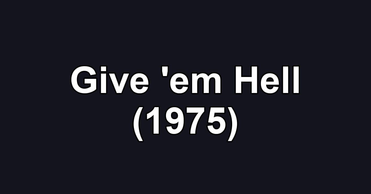 Give 'em Hell (1975)