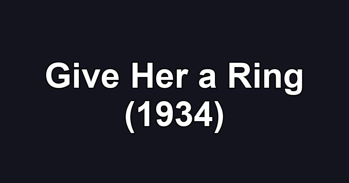 Give Her a Ring (1934)