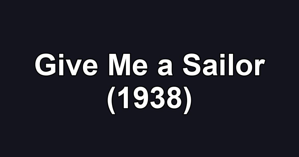 Give Me a Sailor (1938)