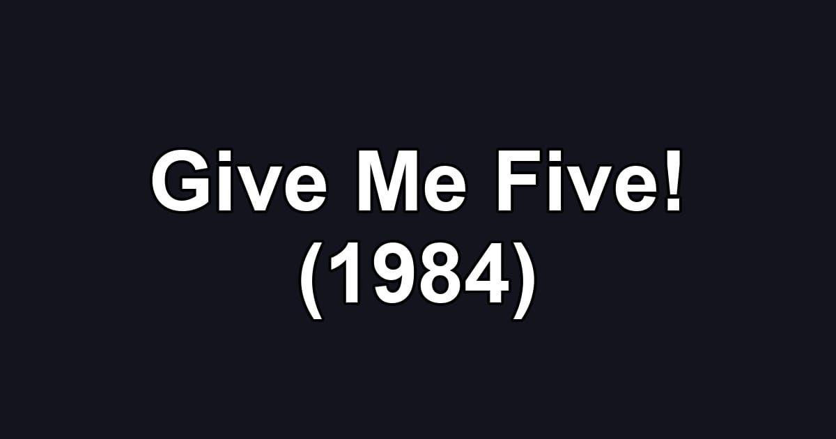 Give Me Five! (1984)