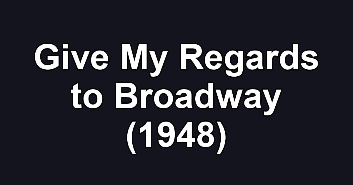 Give My Regards to Broadway (1948)