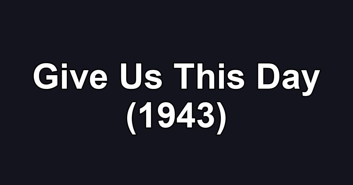 Give Us This Day (1943)