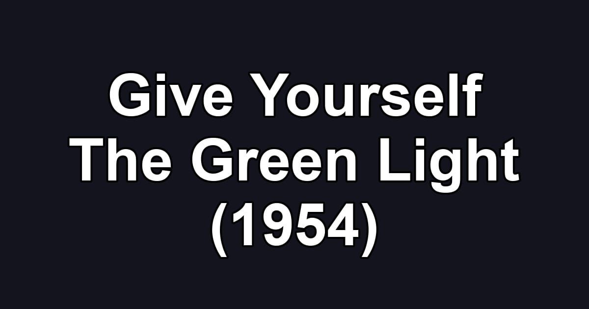 Give Yourself The Green Light (1954)