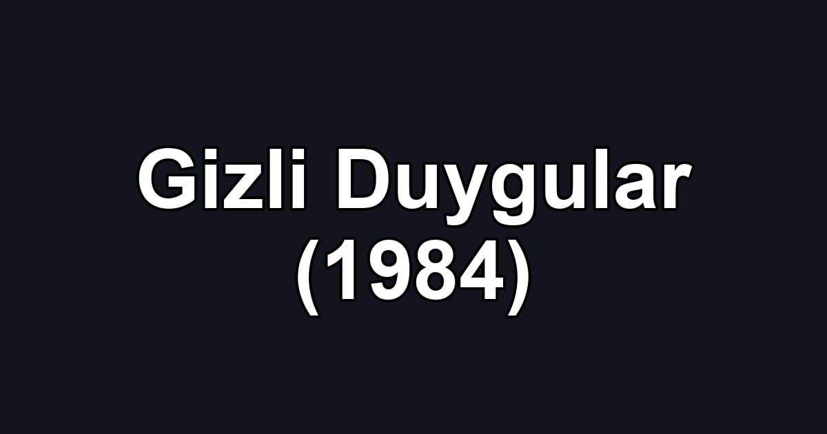 Gizli Duygular (1984)