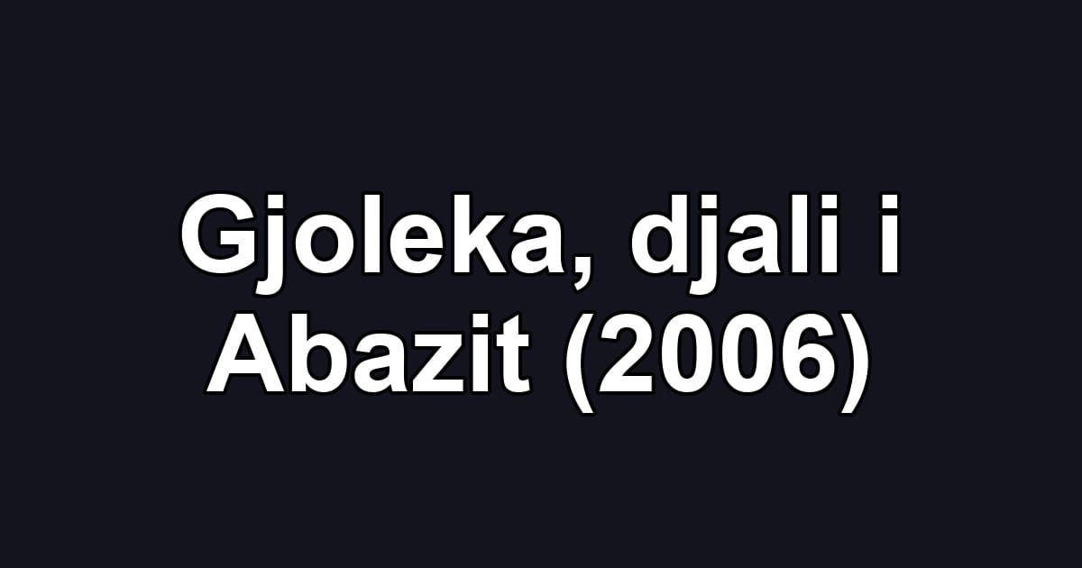 Gjoleka, djali i Abazit (2006)