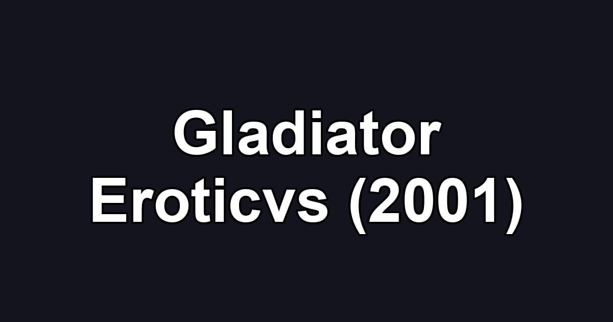 Gladiator Eroticvs (2001)