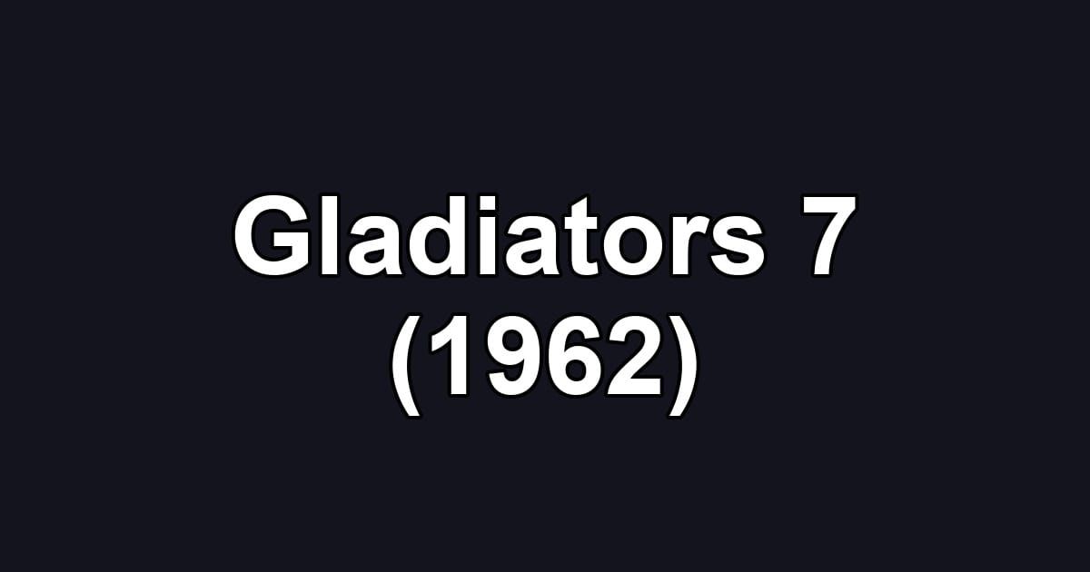 Gladiators 7 (1962)