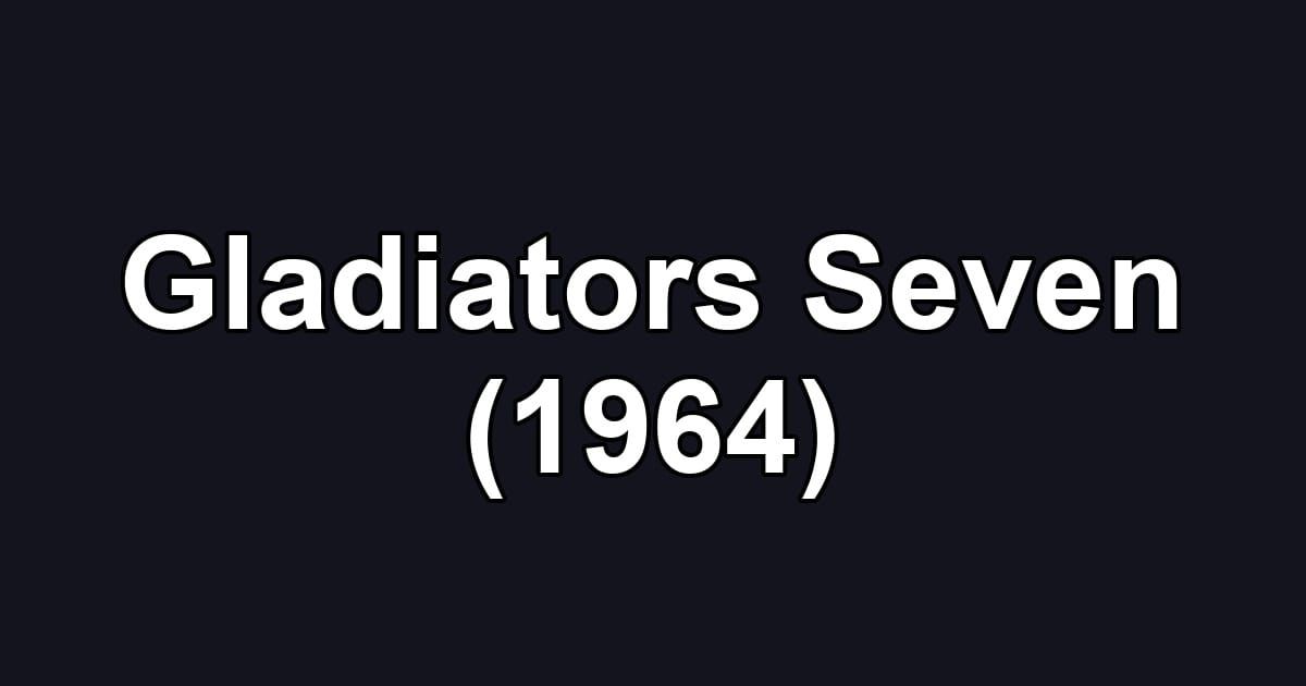Gladiators Seven (1964)