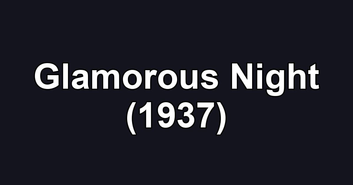 Glamorous Night (1937)