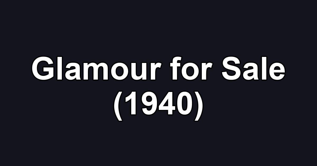 Glamour for Sale (1940)