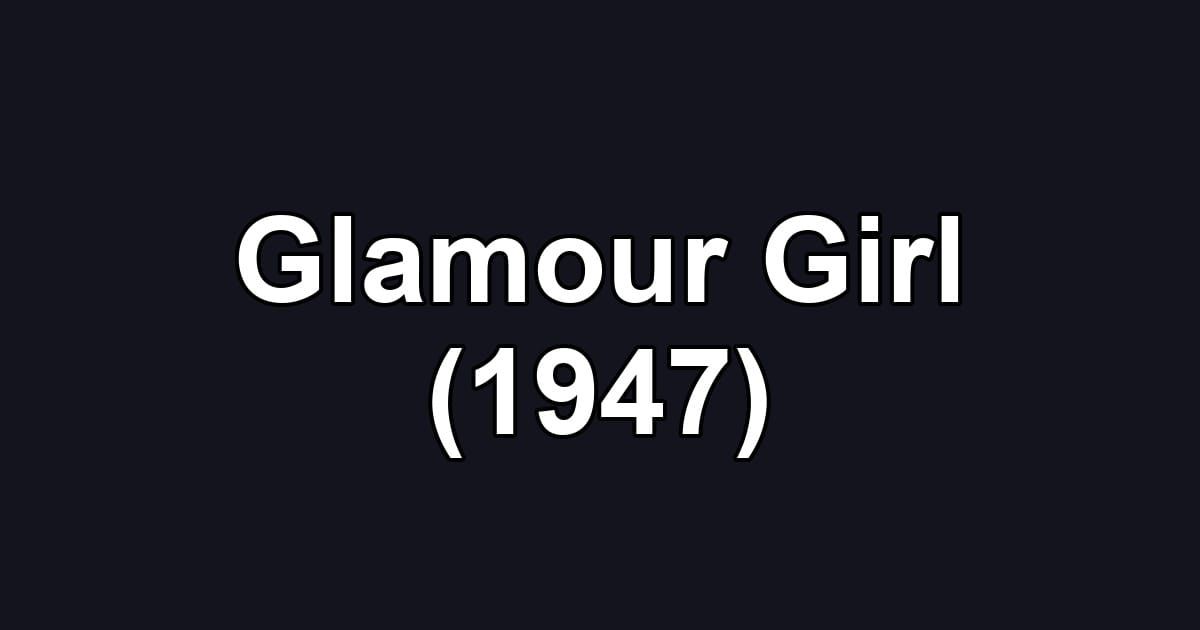 Glamour Girl (1947)