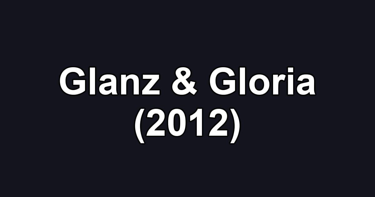 Glanz & Gloria (2012)