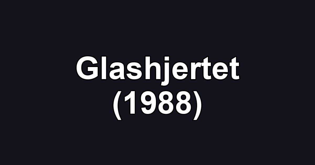 Glashjertet (1988)