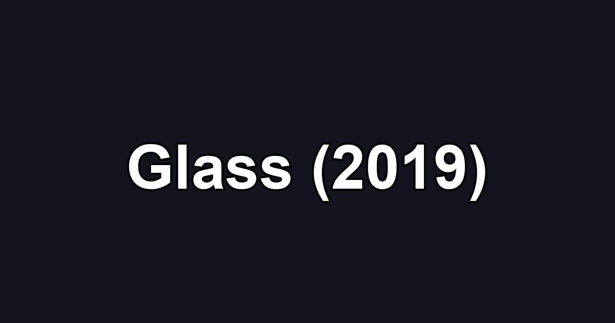 Glass (2019)