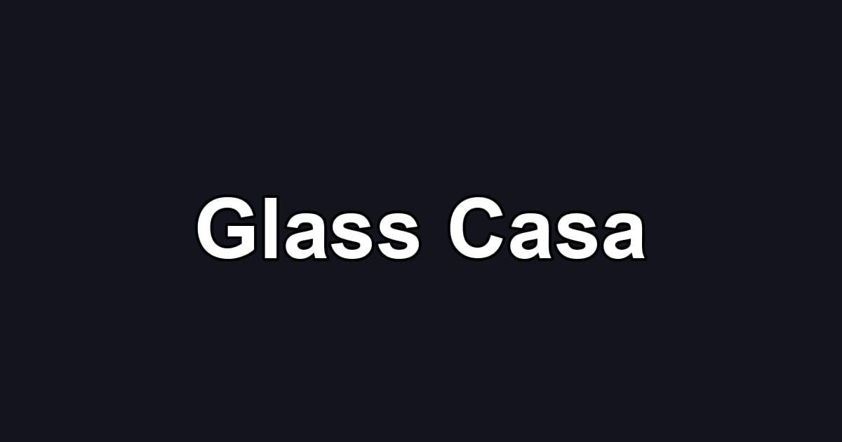 Glass Casa