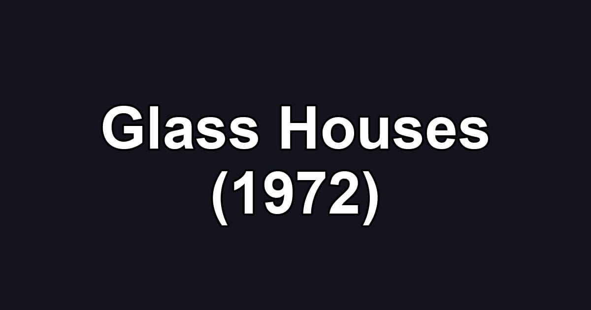 Glass Houses (1972)