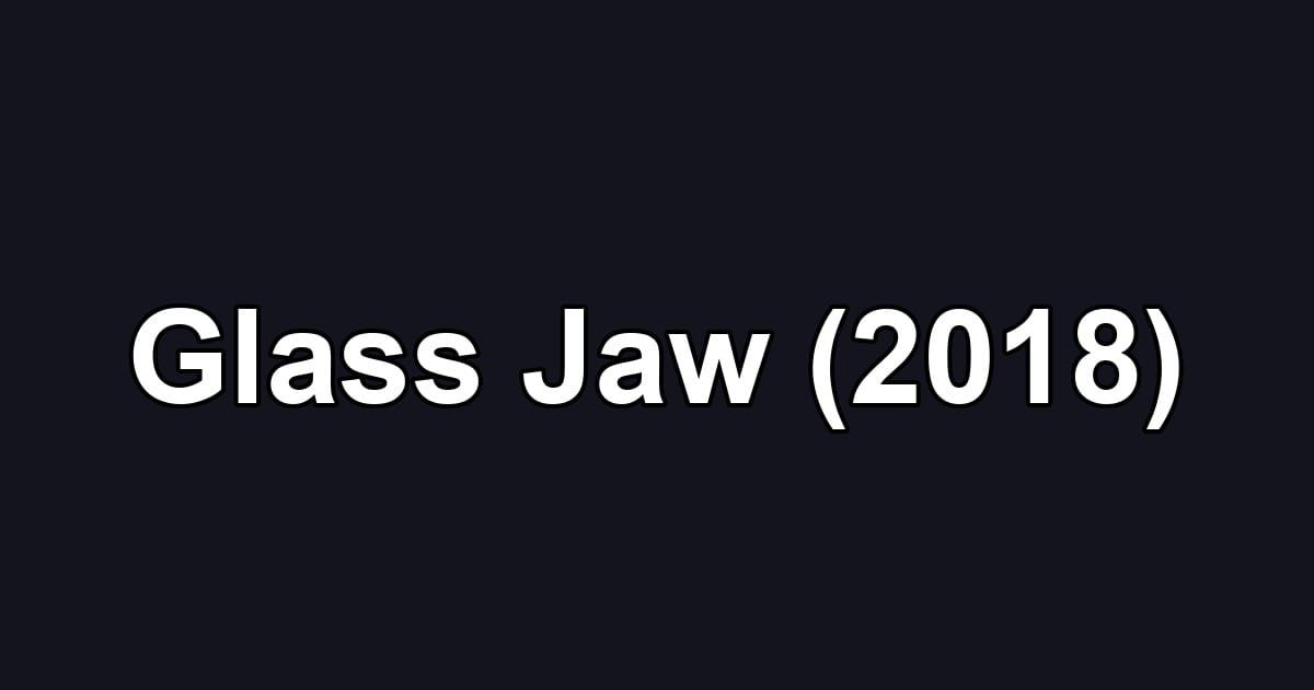 Glass Jaw (2018)