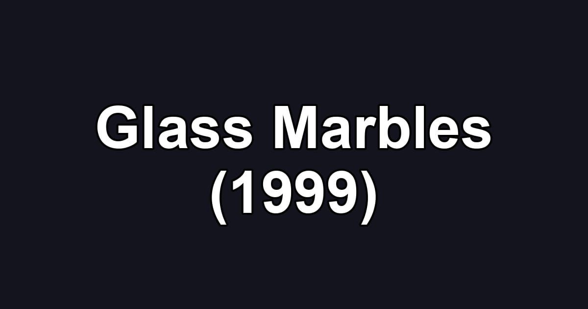 Glass Marbles (1999)
