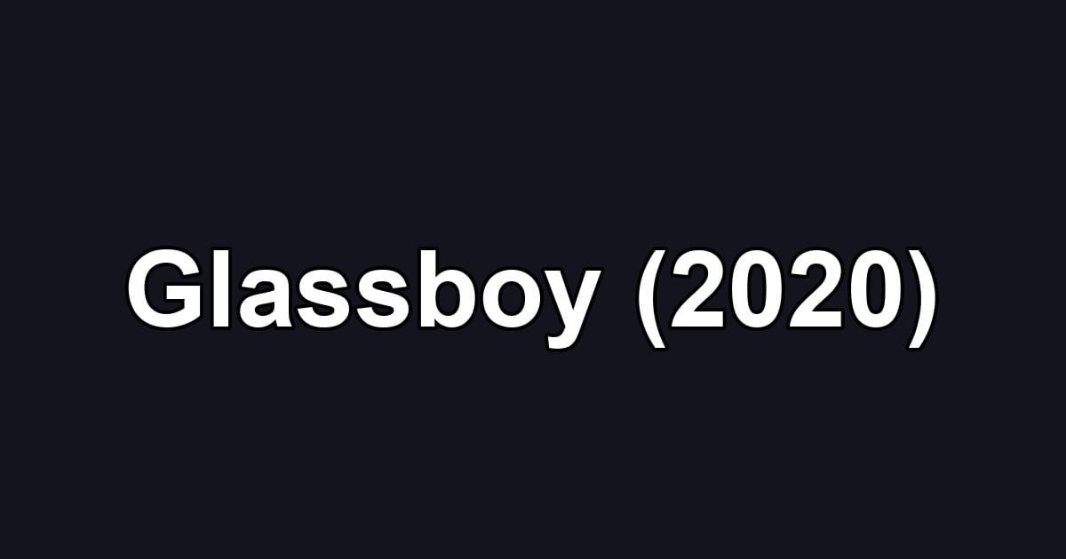 Glassboy (2020)