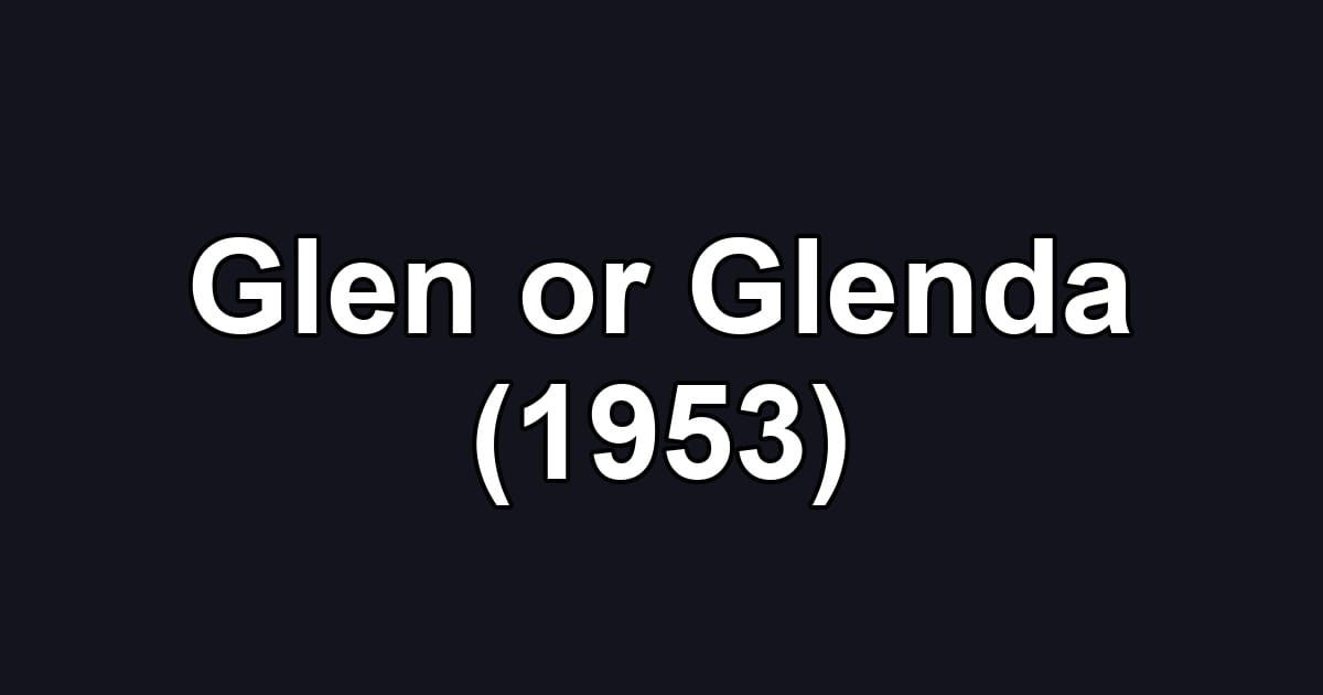 Glen or Glenda (1953)