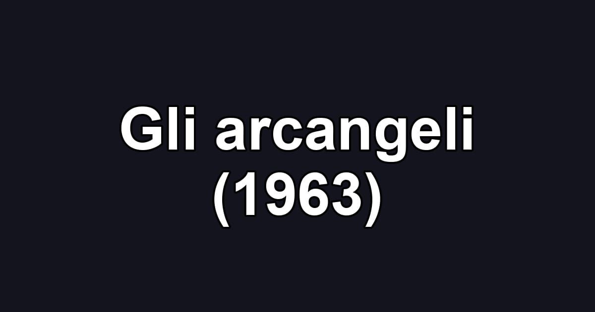 Gli arcangeli (1963)