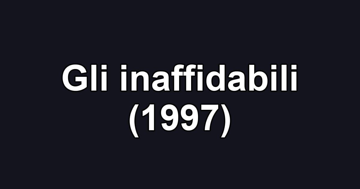 Gli inaffidabili (1997)