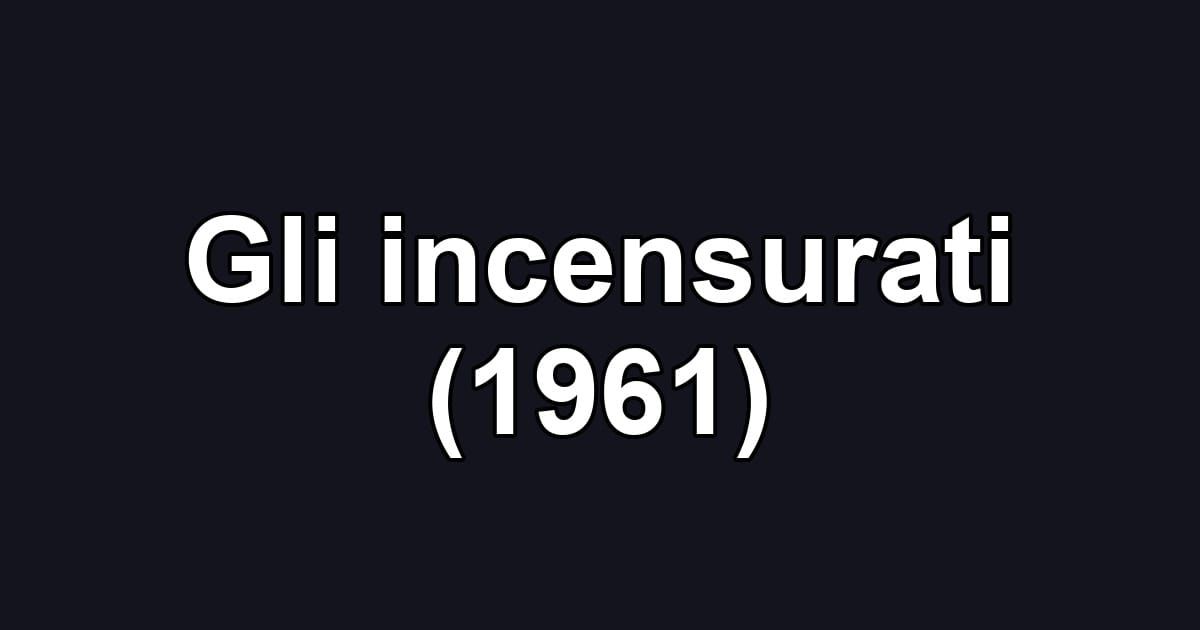 Gli incensurati (1961)