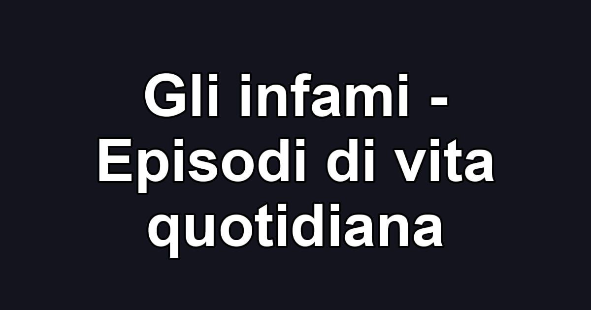 Gli infami - Episodi di vita quotidiana