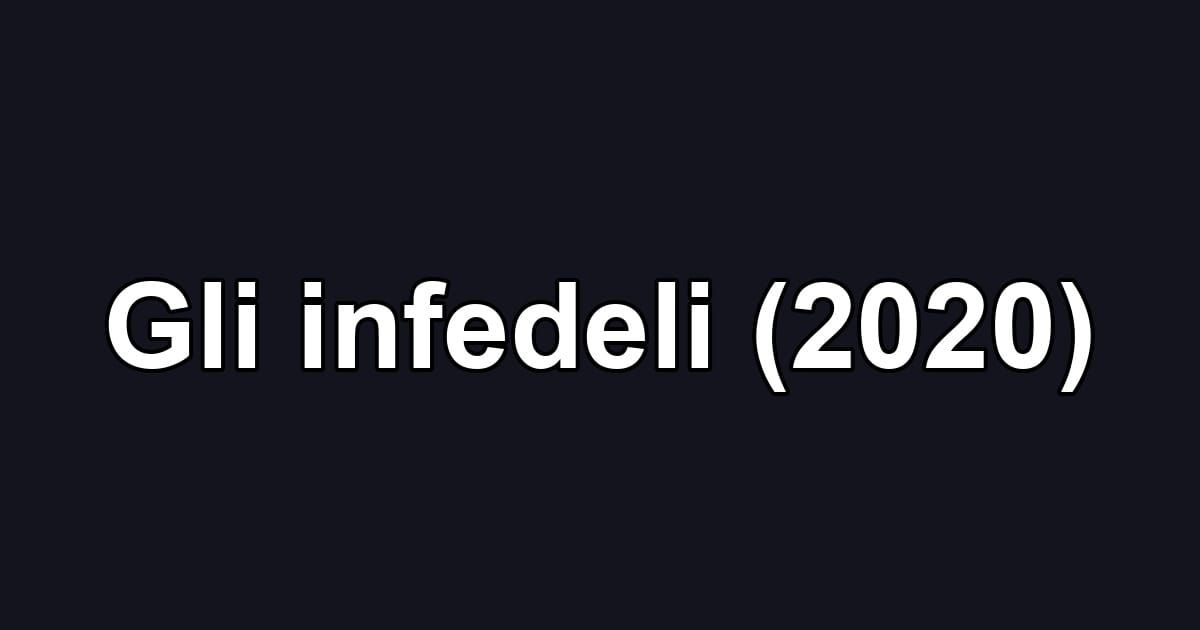 Gli infedeli (2020)