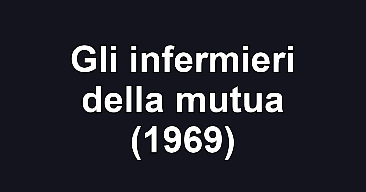 Gli infermieri della mutua (1969)