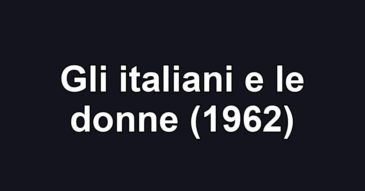 Gli italiani e le donne (1962)
