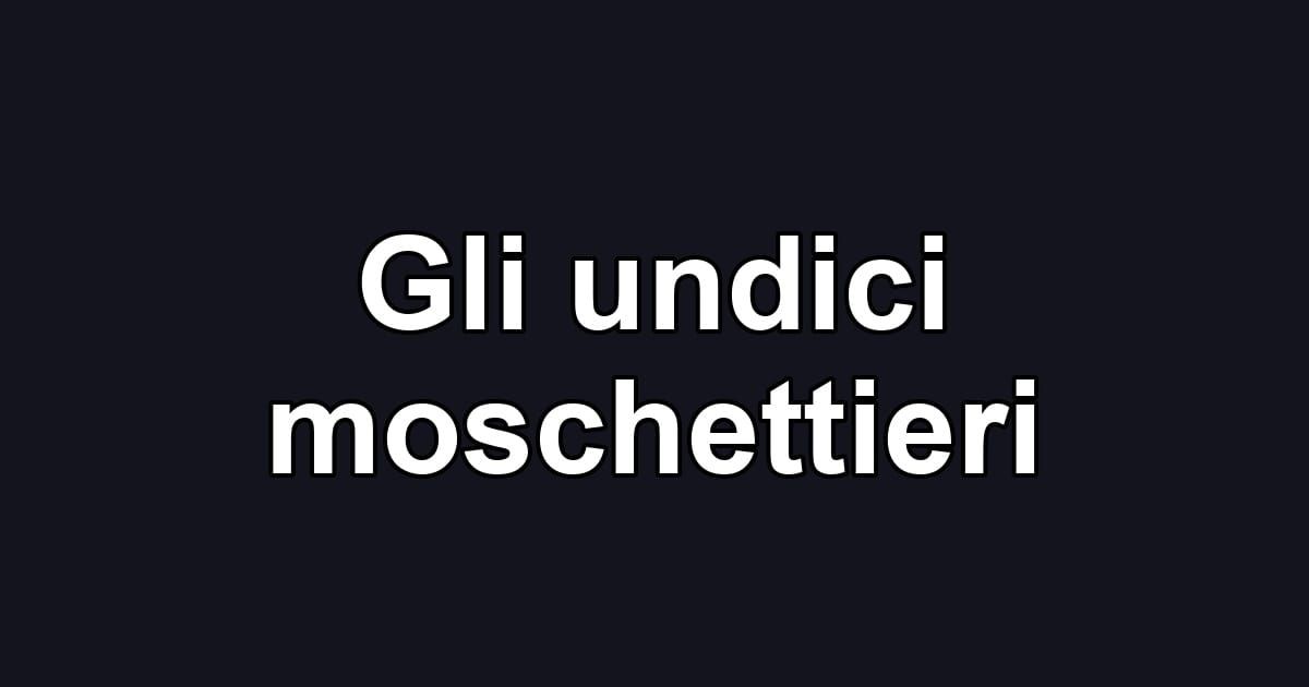 Gli undici moschettieri