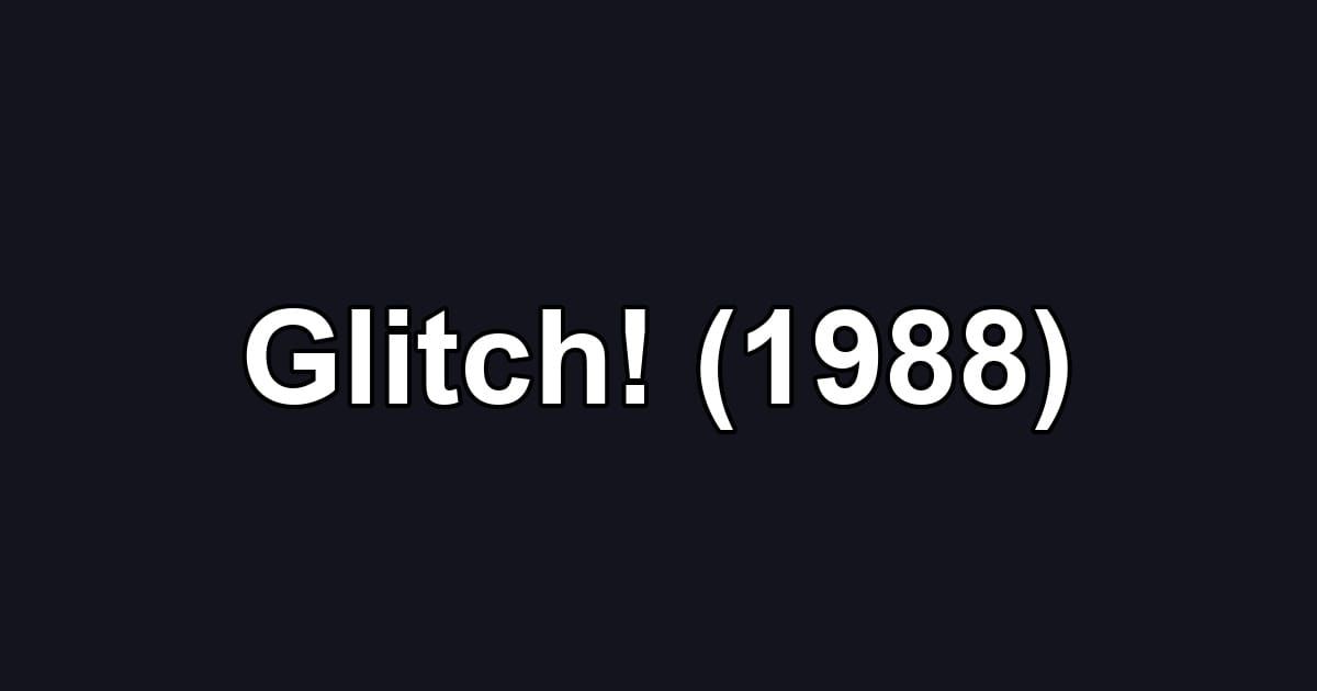 Glitch! (1988)