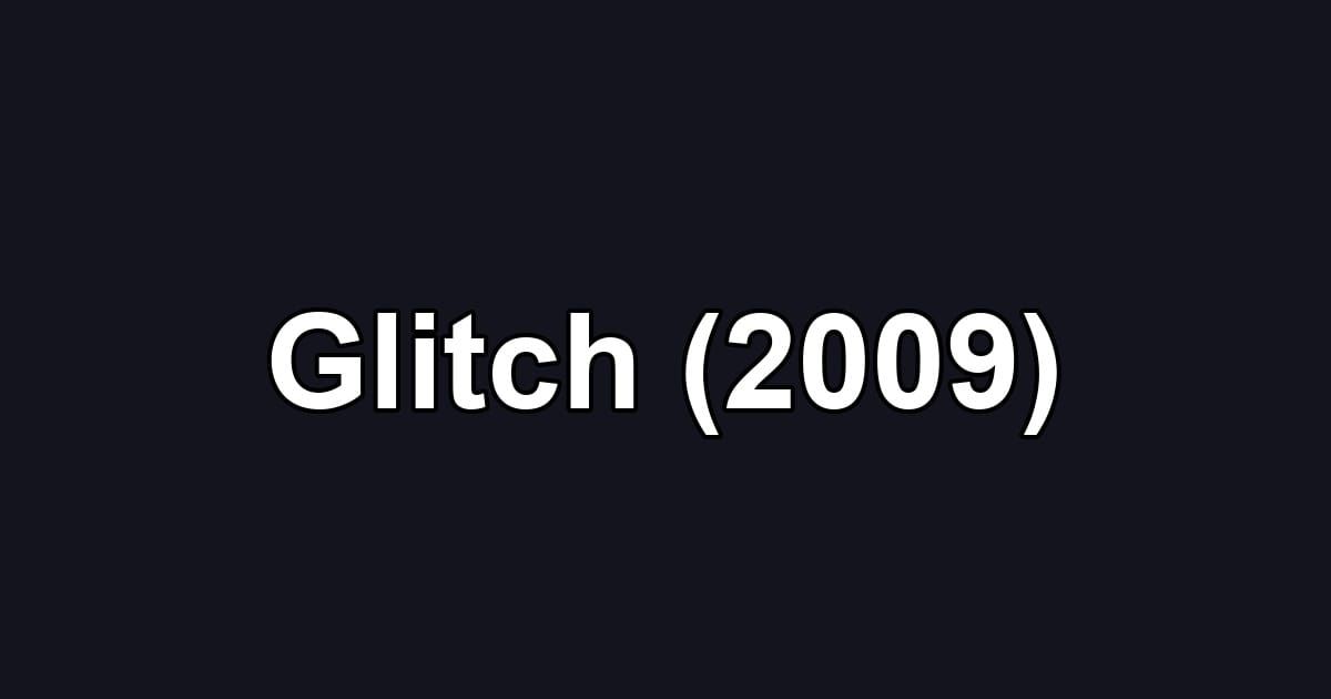 Glitch (2009)