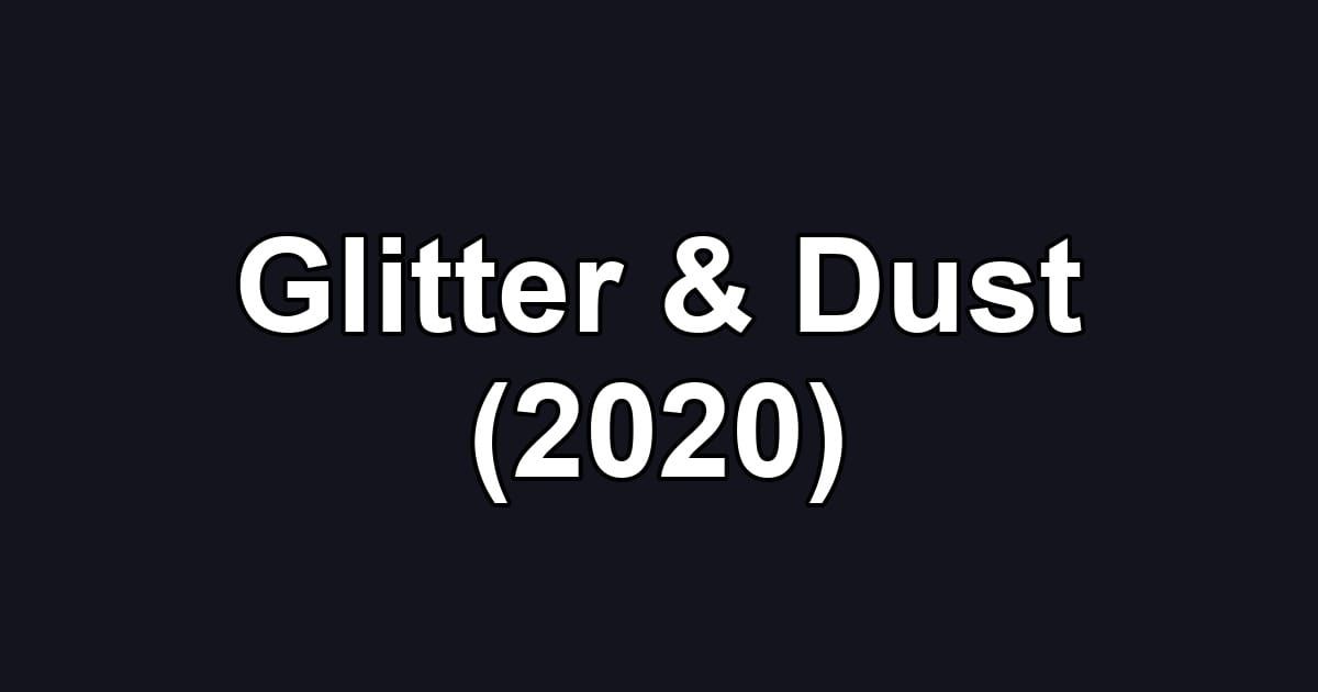 Glitter & Dust (2020)